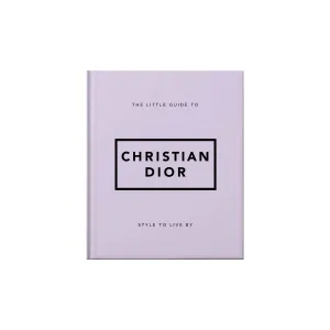 'The Little Guide to Christian Dior: Style to Live By' Book